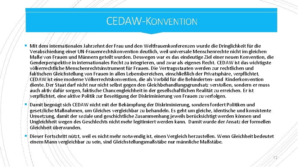 CEDAW-KONVENTION § Mit dem internationalen Jahrzehnt der Frau und den Weltfrauenkonferenzen wurde die Dringlichkeit