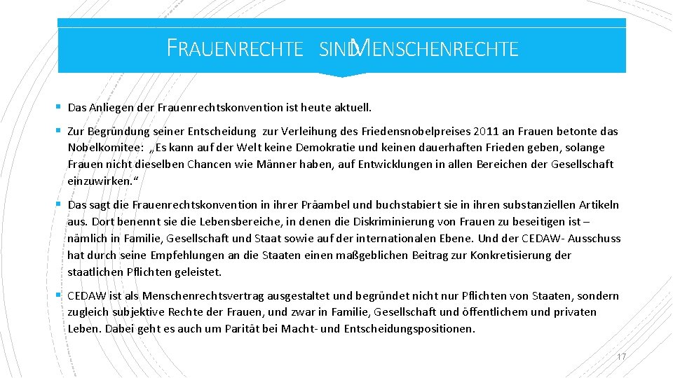 FRAUENRECHTE SINDM ENSCHENRECHTE § Das Anliegen der Frauenrechtskonvention ist heute aktuell. § Zur Begründung FRAUENRECHTE SINDM ENSCHENRECHTE § Das Anliegen der Frauenrechtskonvention ist heute aktuell. § Zur Begründung