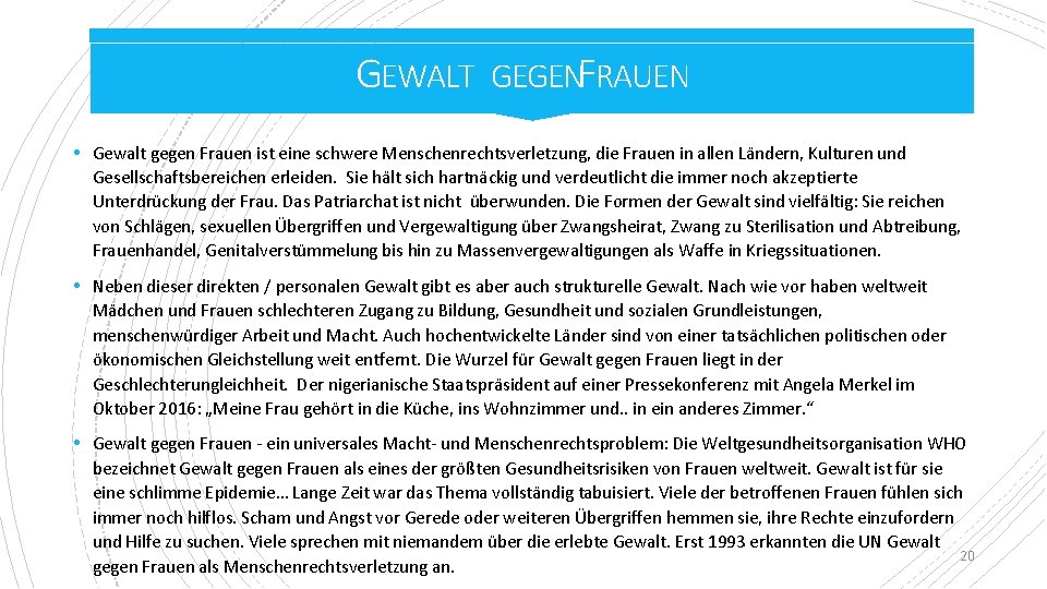 GEWALT GEGENF RAUEN • Gewalt gegen Frauen ist eine schwere Menschenrechtsverletzung, die Frauen in