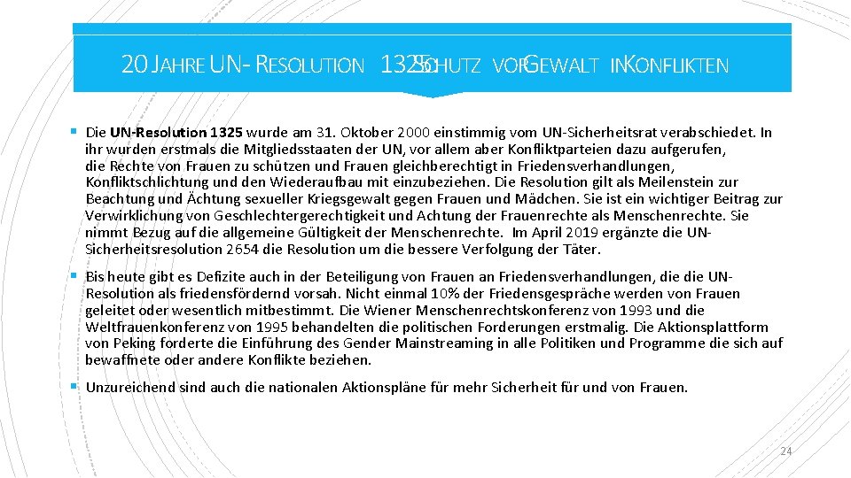 20 JAHRE U N- RESOLUTION 1325: SCHUTZ VORG EWALT INK ONFLIKTEN § Die UN-Resolution