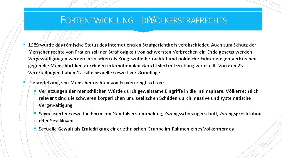 FORTENTWICKLUNG DES VÖLKERSTRAFRECHTS § 1989 wurde das römische Statut des internationalen Strafgerichthofs verabschiedet. Auch