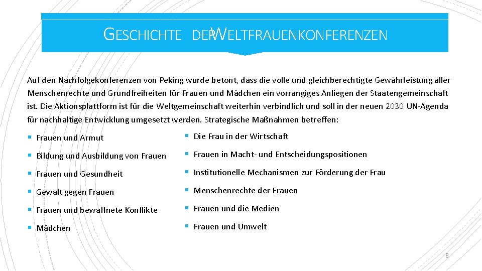 GESCHICHTE DERW ELTFRAUENKONFERENZEN Auf den Nachfolgekonferenzen von Peking wurde betont, dass die volle und