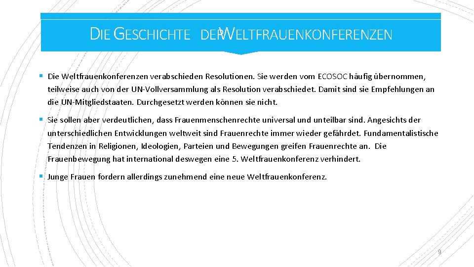 DIE GESCHICHTE DERW ELTFRAUENKONFERENZEN § Die Weltfrauenkonferenzen verabschieden Resolutionen. Sie werden vom ECOSOC häufig