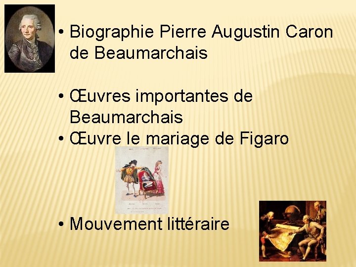  • Biographie Pierre Augustin Caron de Beaumarchais • Œuvres importantes de Beaumarchais •