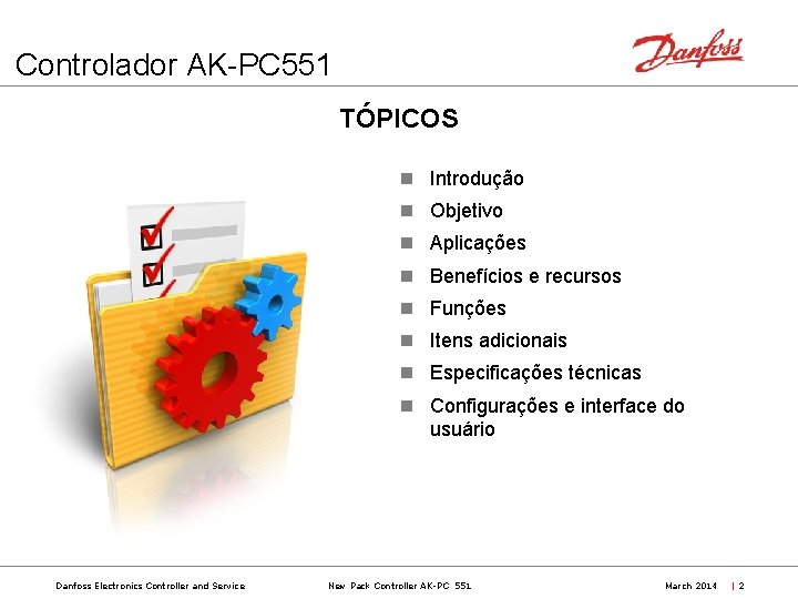 Controlador AK-PC 551 TÓPICOS Introdução Objetivo Aplicações Benefícios e recursos Funções Itens adicionais Especificações