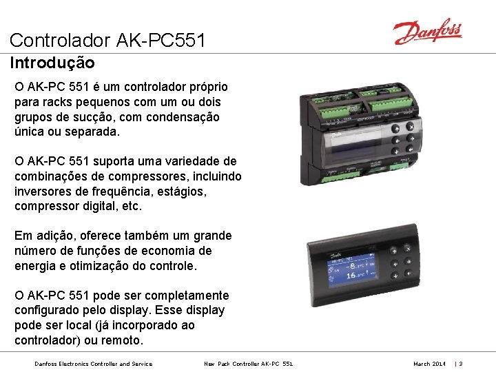 Controlador AK-PC 551 Introdução O AK-PC 551 é um controlador próprio para racks pequenos