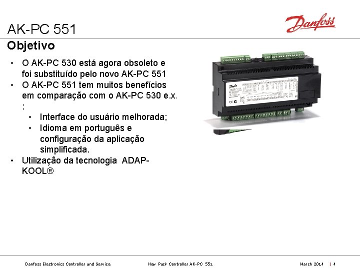 AK-PC 551 Objetivo • O AK-PC 530 está agora obsoleto e foi substituído pelo