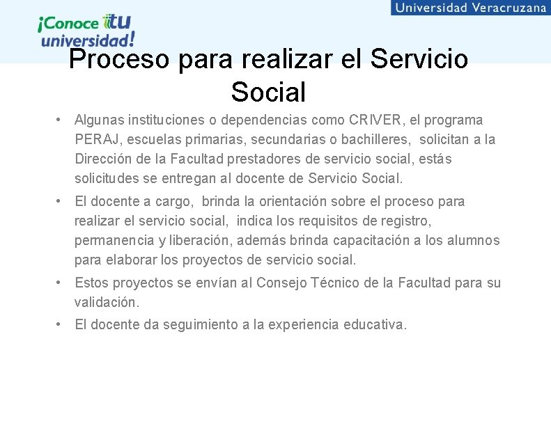 Proceso para realizar el Servicio Social • Algunas instituciones o dependencias como CRIVER, el