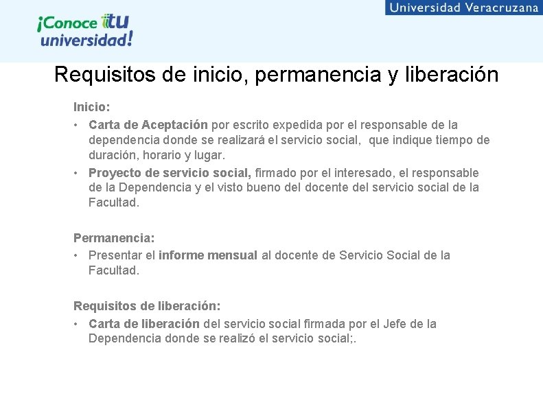 Requisitos de inicio, permanencia y liberación Inicio: • Carta de Aceptación por escrito expedida