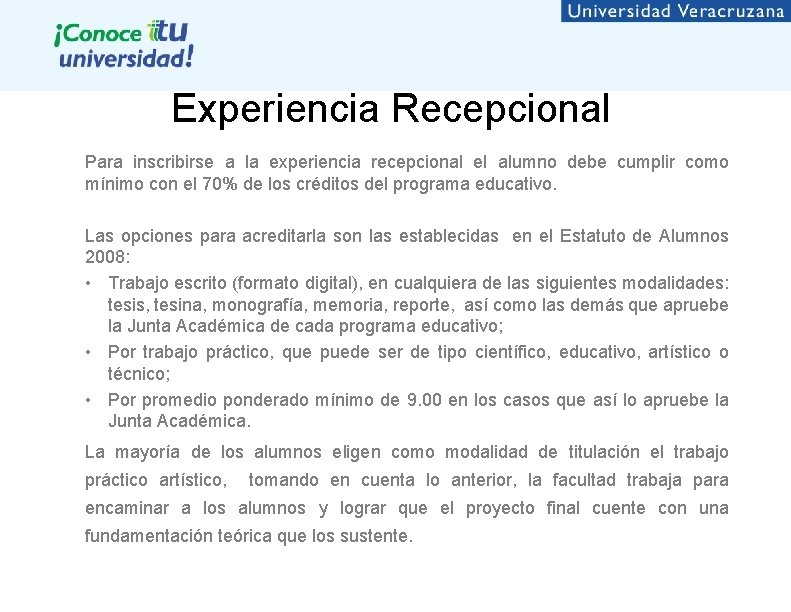 Experiencia Recepcional Para inscribirse a la experiencia recepcional el alumno debe cumplir como mínimo