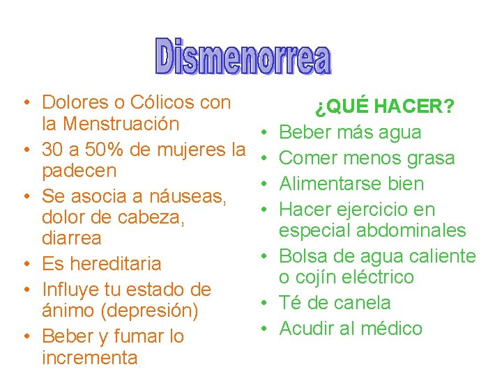  • Dolores o Cólicos con la Menstruación • 30 a 50% de mujeres