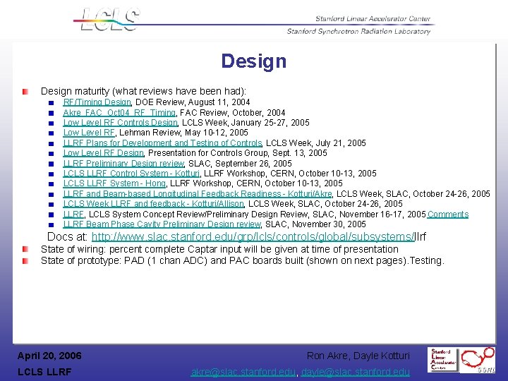 Design maturity (what reviews have been had): RF/Timing Design, DOE Review, August 11, 2004