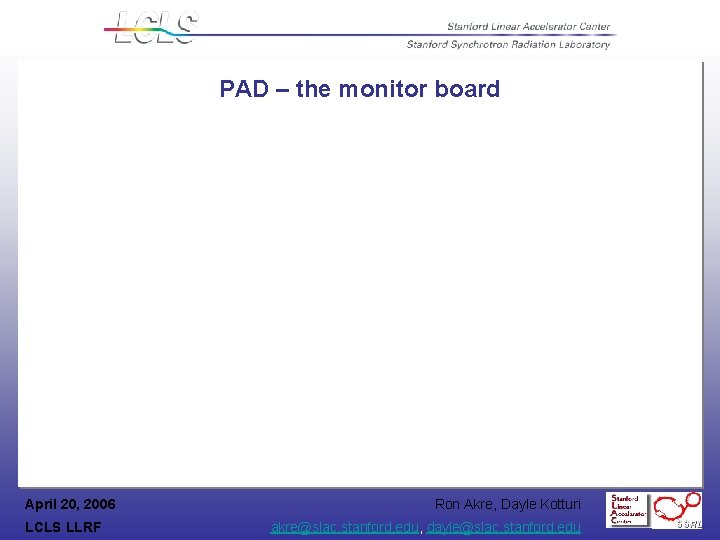 PAD – the monitor board April 20, 2006 LCLS LLRF Ron Akre, Dayle Kotturi