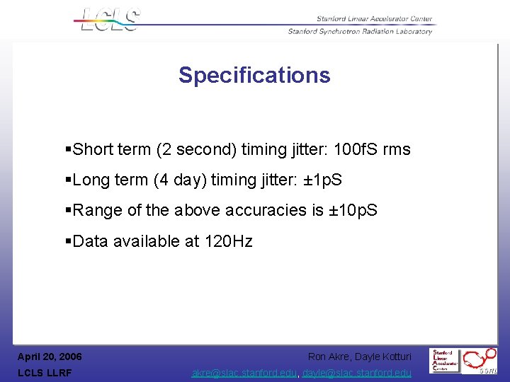 Specifications §Short term (2 second) timing jitter: 100 f. S rms §Long term (4