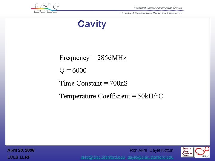 Cavity Frequency = 2856 MHz Q = 6000 Time Constant = 700 n. S