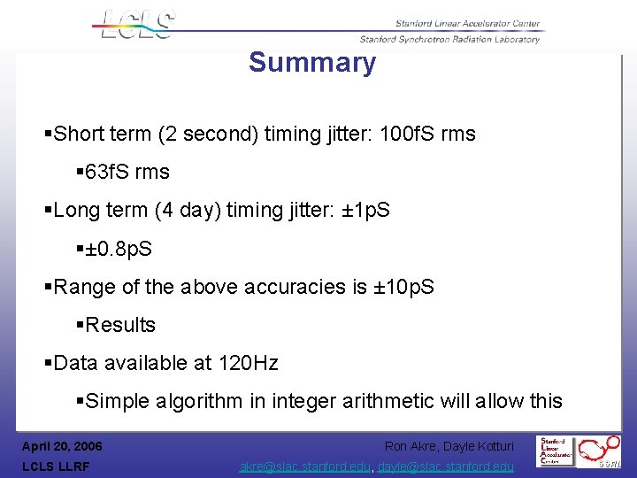 Summary §Short term (2 second) timing jitter: 100 f. S rms § 63 f.