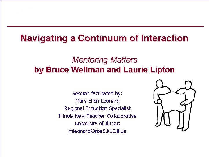 Navigating a Continuum of Interaction Mentoring Matters by Bruce Wellman and Laurie Lipton Session