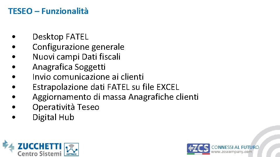 TESEO – Funzionalità • • • Desktop FATEL Configurazione generale Nuovi campi Dati fiscali