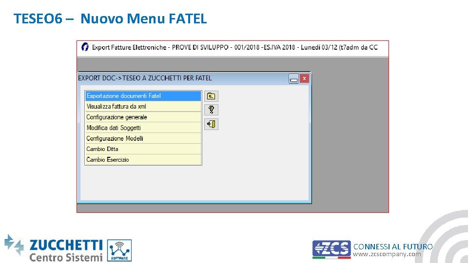 TESEO 6 – Nuovo Menu FATEL CONNESSI AL FUTURO www. zcscompany. com 