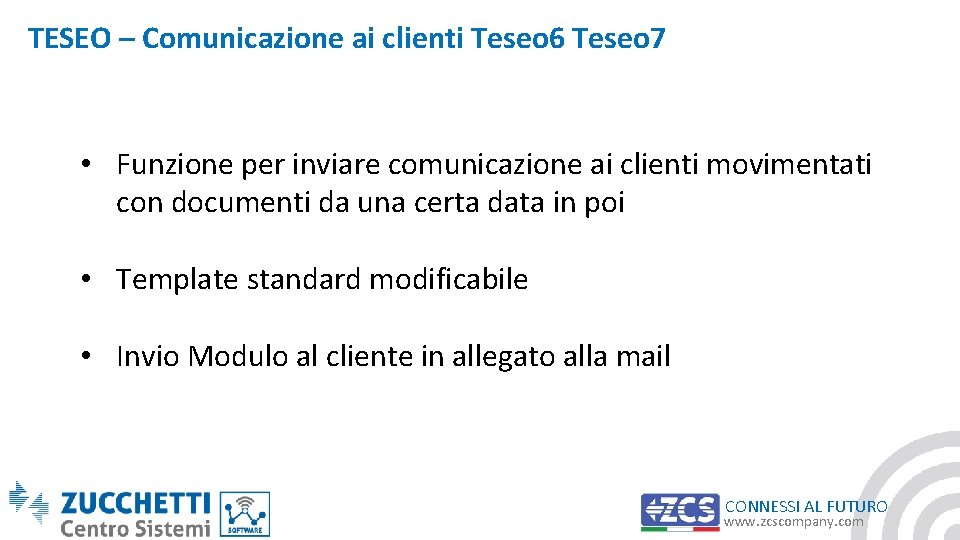 TESEO – Comunicazione ai clienti Teseo 6 Teseo 7 • Funzione per inviare comunicazione