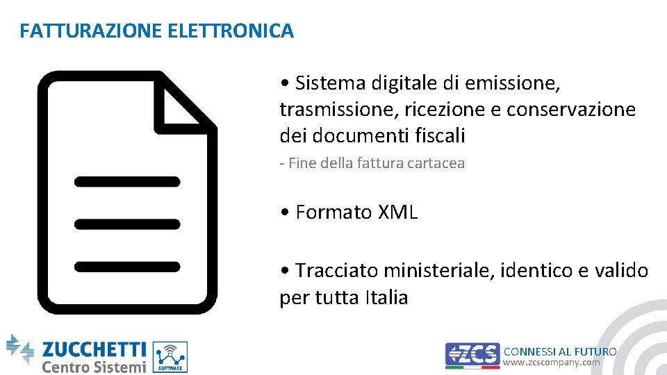 FATTURAZIONE ELETTRONICA • Sistema digitale di emissione, trasmissione, ricezione e conservazione dei documenti fiscali