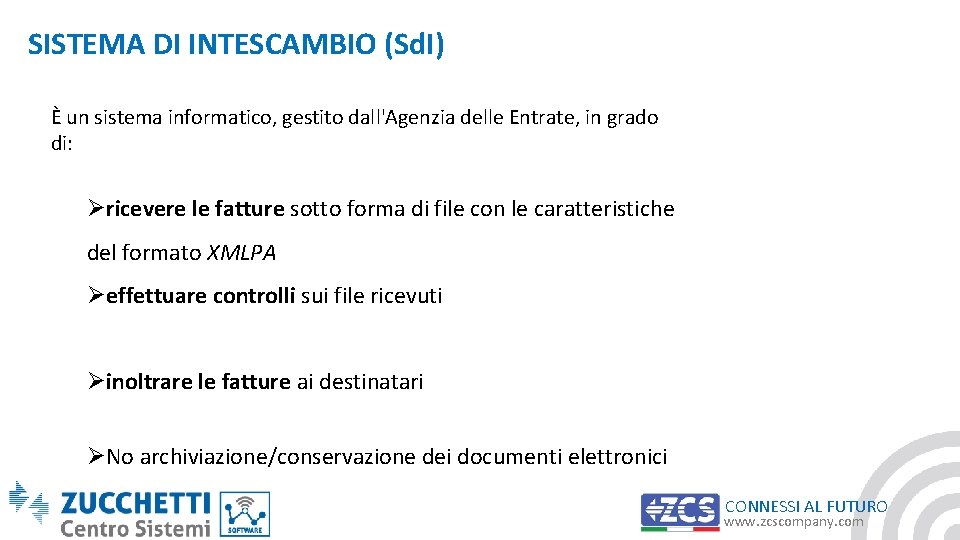 SISTEMA DI INTESCAMBIO (Sd. I) È un sistema informatico, gestito dall'Agenzia delle Entrate, in