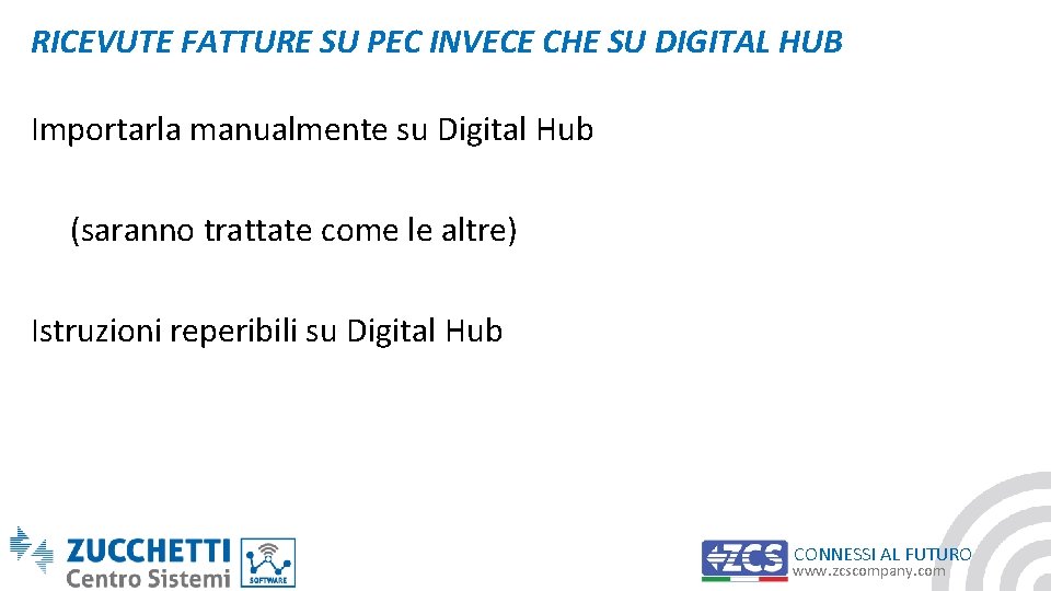 RICEVUTE FATTURE SU PEC INVECE CHE SU DIGITAL HUB Importarla manualmente su Digital Hub