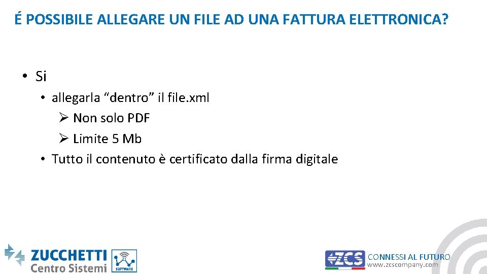 É POSSIBILE ALLEGARE UN FILE AD UNA FATTURA ELETTRONICA? • Si • allegarla “dentro”