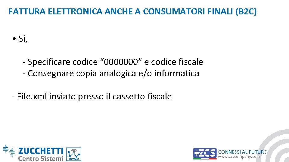 FATTURA ELETTRONICA ANCHE A CONSUMATORI FINALI (B 2 C) • Si, - Specificare codice