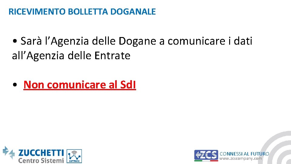 RICEVIMENTO BOLLETTA DOGANALE • Sarà l’Agenzia delle Dogane a comunicare i dati all’Agenzia delle