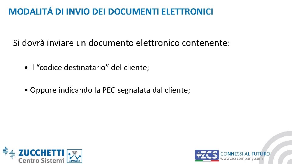 MODALITÁ DI INVIO DEI DOCUMENTI ELETTRONICI Si dovrà inviare un documento elettronico contenente: •