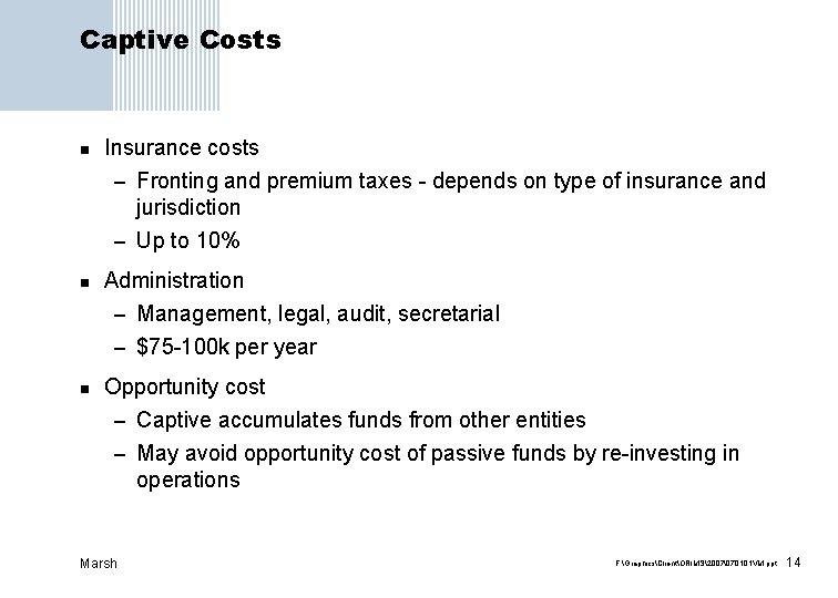 Captive Costs n n n Insurance costs – Fronting and premium taxes - depends