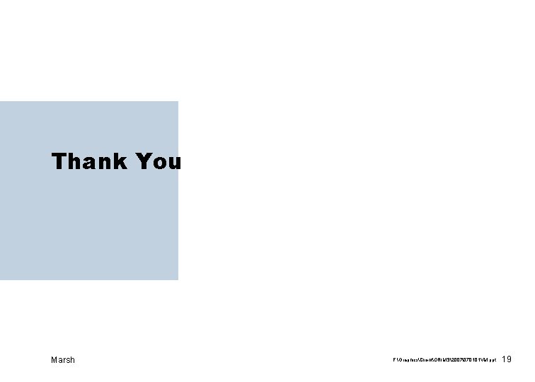 Thank You Marsh F: GraphicsClientORIMS2007 70101 VM. ppt 19 