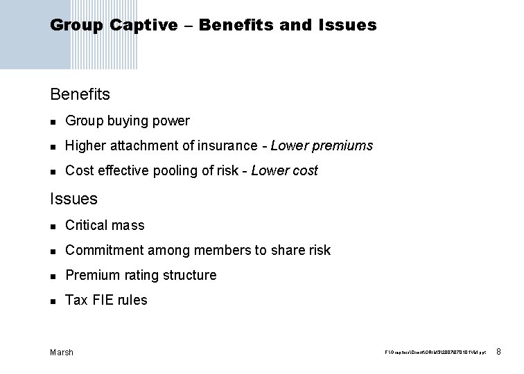 Group Captive – Benefits and Issues Benefits n Group buying power n Higher attachment