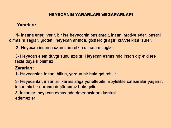 HEYECANIN YARARLARI VE ZARARLARI Yararları: 1 - İnsana enerji verir, bir işe heyecanla başlamak,