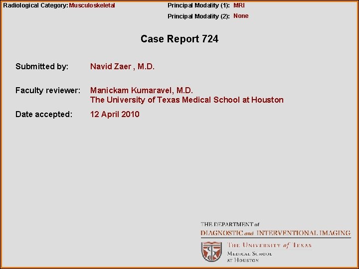 Radiological Category: Musculoskeletal Principal Modality (1): MRI Principal Modality (2): None Case Report 724