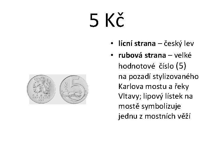 5 Kč • lícní strana – český lev • rubová strana – velké hodnotové