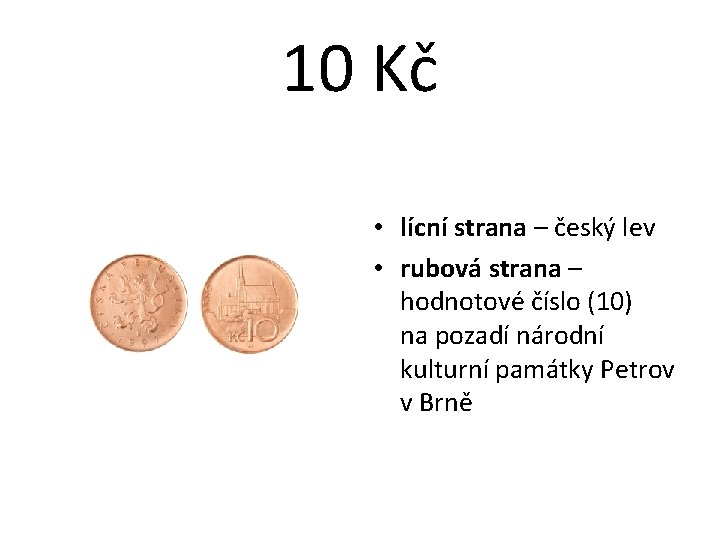 10 Kč • lícní strana – český lev • rubová strana – hodnotové číslo