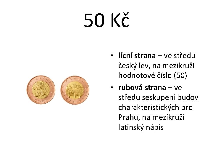 50 Kč • lícní strana – ve středu český lev, na mezikruží hodnotové číslo