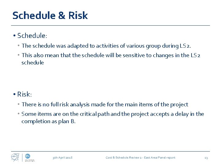 Schedule & Risk • Schedule: • The schedule was adapted to activities of various