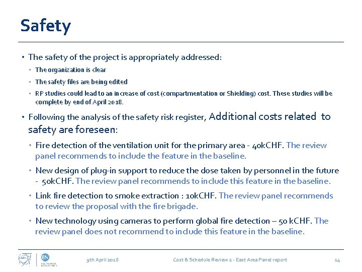 Safety • The safety of the project is appropriately addressed: • The organization is