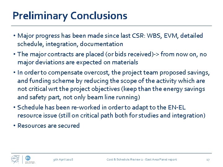 Preliminary Conclusions • Major progress has been made since last CSR: WBS, EVM, detailed