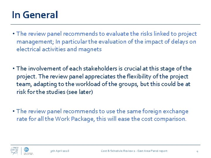 In General • The review panel recommends to evaluate the risks linked to project