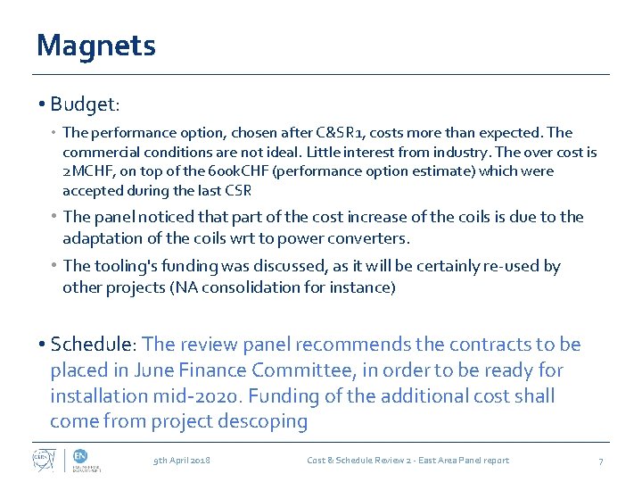 Magnets • Budget: • The performance option, chosen after C&SR 1, costs more than