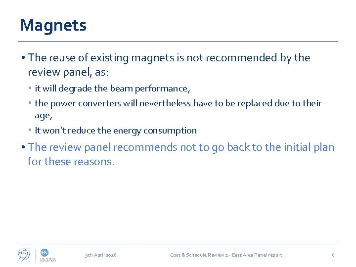 Magnets • The reuse of existing magnets is not recommended by the review panel,