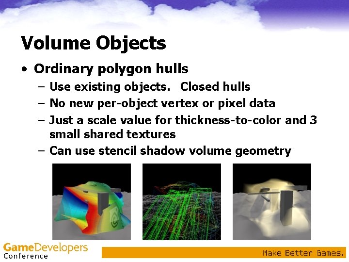 Volume Objects • Ordinary polygon hulls – Use existing objects. Closed hulls – No Volume Objects • Ordinary polygon hulls – Use existing objects. Closed hulls – No