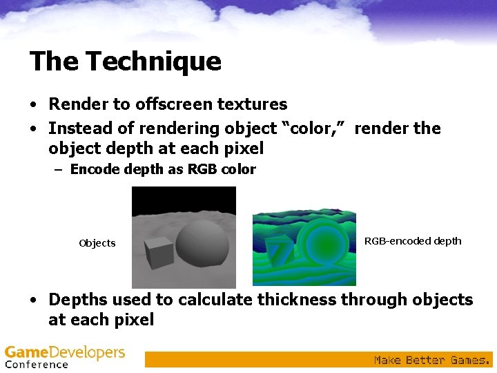 The Technique • Render to offscreen textures • Instead of rendering object “color, ” The Technique • Render to offscreen textures • Instead of rendering object “color, ”