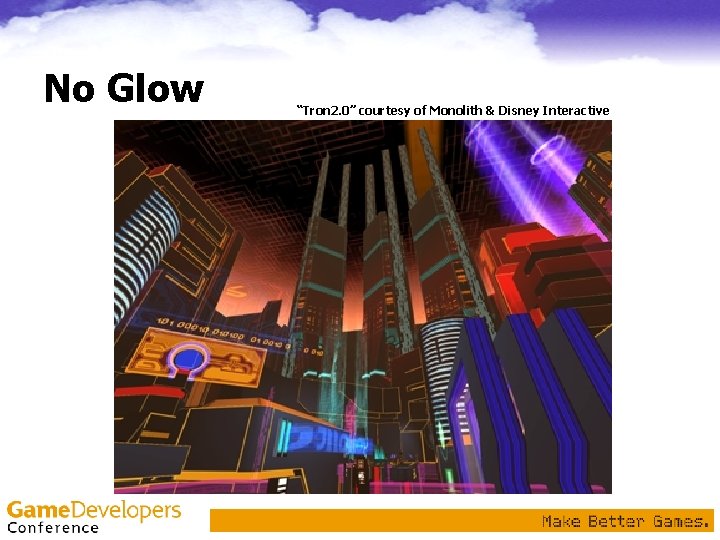 No Glow “Tron 2. 0” courtesy of Monolith & Disney Interactive No Glow “Tron 2. 0” courtesy of Monolith & Disney Interactive