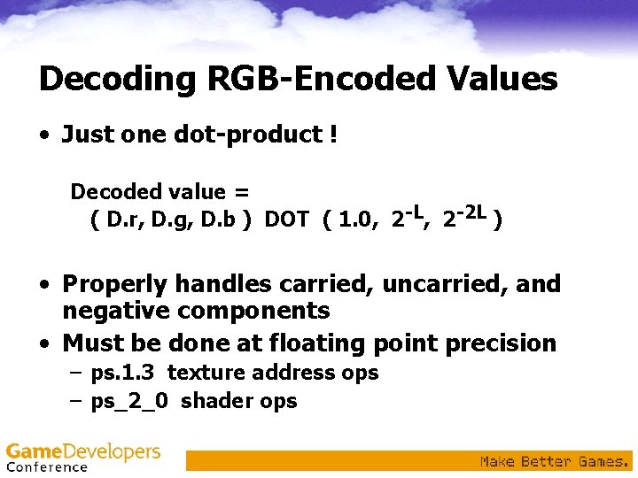 Decoding RGB-Encoded Values • Just one dot-product ! Decoded value = ( D. r, Decoding RGB-Encoded Values • Just one dot-product ! Decoded value = ( D. r,