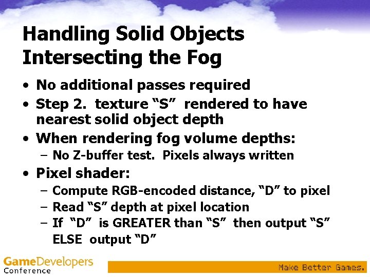 Handling Solid Objects Intersecting the Fog • No additional passes required • Step 2. Handling Solid Objects Intersecting the Fog • No additional passes required • Step 2.
